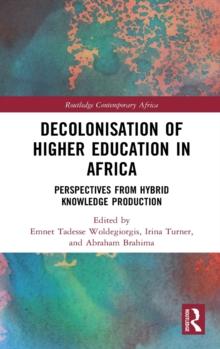 Decolonisation of Higher Education in Africa : Perspectives from Hybrid Knowledge Production