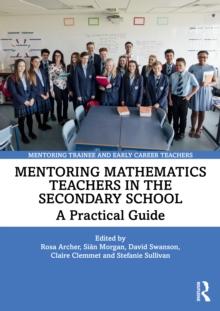 Mentoring Mathematics Teachers in the Secondary School : A Practical Guide