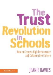 The Trust Revolution in Schools : How to Create a High Performance and Collaborative Culture