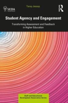 Student Agency and Engagement : Transforming Assessment and Feedback in Higher Education