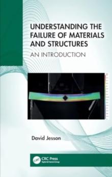 Understanding the Failure of Materials and Structures : An Introduction