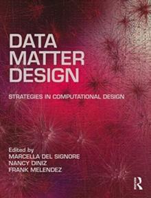 Data, Matter, Design : Strategies in Computational Design