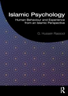 Islamic Psychology : Human Behaviour and Experience from an Islamic Perspective