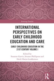 International Perspectives on Early Childhood Education and Care : Early Childhood Education in the 21st Century Vol I