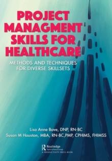 Project Management Skills for Healthcare : Methods and Techniques for Diverse Skillsets