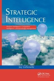 Strategic Intelligence : Business Intelligence, Competitive Intelligence, and Knowledge Management