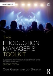 The Production Manager's Toolkit : Successful Production Management in Theatre and Performing Arts