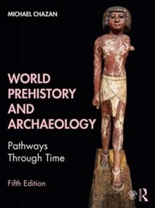 World Prehistory and Archaeology : Pathways Through Time