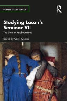 Studying Lacans Seminar VII : The Ethics of Psychoanalysis