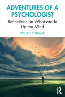 Adventures of a Psychologist : Reflections on What Made Up the Mind