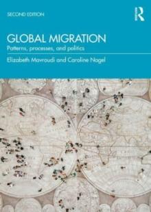 Global Migration : Patterns, Processes and Politics