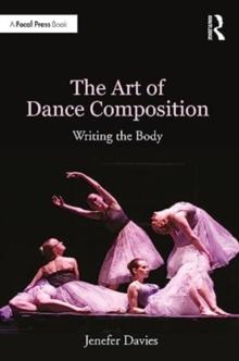 The Art of Dance Composition : Writing the Body