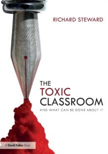 The Toxic Classroom : And What Can be Done About It