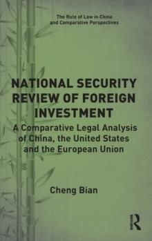 National Security Review of Foreign Investment : A Comparative Legal Analysis of China, the United States and the European Union