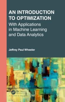 An Introduction to Optimization with Applications in Machine Learning and Data Analytics