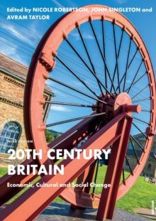 20th Century Britain : Economic, Cultural and Social Change