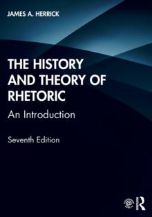 The History and Theory of Rhetoric : An Introduction