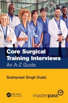 Core Surgical Training Interviews : An A-Z Guide