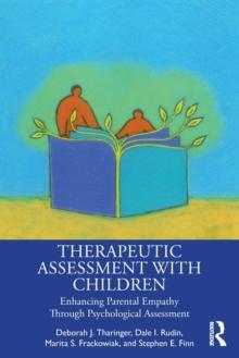 Therapeutic Assessment with Children : Enhancing Parental Empathy Through Psychological Assessment