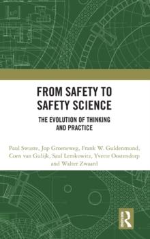 From Safety to Safety Science : The Evolution of Thinking and Practice