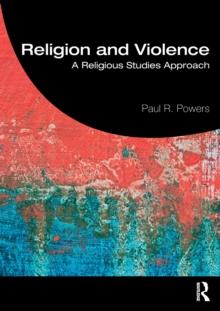 Religion and Violence : A Religious Studies Approach