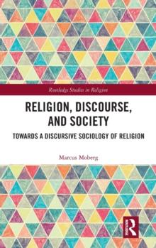 Religion, Discourse, and Society : Towards a Discursive Sociology of Religion