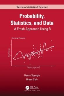 Probability, Statistics, and Data : A Fresh Approach Using R