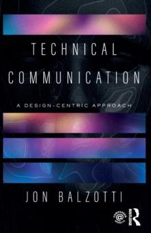 Technical Communication : A Design-Centric Approach