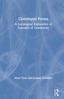 Communal Forms : A Sociological Exploration of Concepts of Community