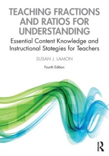 Teaching Fractions and Ratios for Understanding : Essential Content Knowledge and Instructional Strategies for Teachers