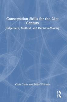 Conservation Skills for the 21st Century : Judgement, Method, and Decision-Making