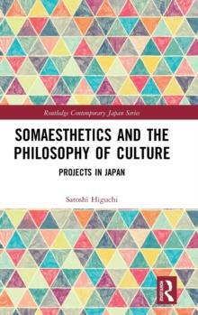 Somaesthetics and the Philosophy of Culture : Projects in Japan