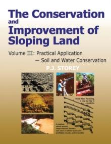 Conservation and Improvement of Sloping Lands, Volume 3 : Practical Application - Soil and Water Conservation