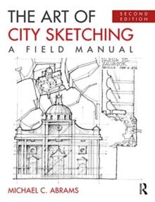 The Art of City Sketching : A Field Manual