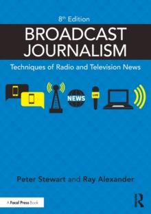 Broadcast Journalism : Techniques of Radio and Television News