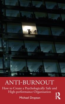 Anti-burnout : How to Create a Psychologically Safe and High-performance Organisation