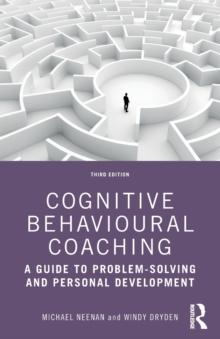 Cognitive Behavioural Coaching : A Guide to Problem Solving and Personal Development