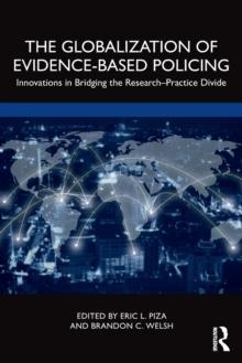 The Globalization of Evidence-Based Policing : Innovations in Bridging the Research-Practice Divide