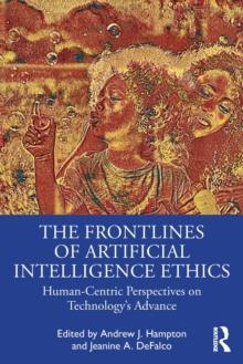 The Frontlines of Artificial Intelligence Ethics : Human-Centric Perspectives on Technology's Advance