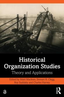 Historical Organization Studies : Theory and Applications