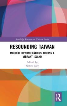 Resounding Taiwan : Musical Reverberations Across a Vibrant Island