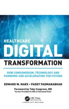 Healthcare Digital Transformation : How Consumerism, Technology and Pandemic are Accelerating the Future