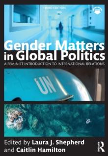 Gender Matters in Global Politics : A Feminist Introduction to International Relations