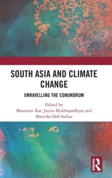 South Asia and Climate Change : Unravelling the Conundrum