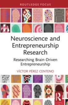 Neuroscience and Entrepreneurship Research : Researching Brain-Driven Entrepreneurship