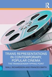 Trans Representations in Contemporary, Popular Cinema : The Transgender Tipping Point