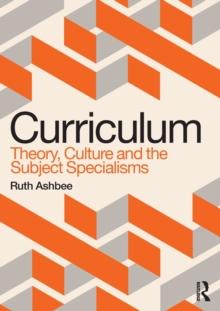 Curriculum: Theory, Culture and the Subject Specialisms