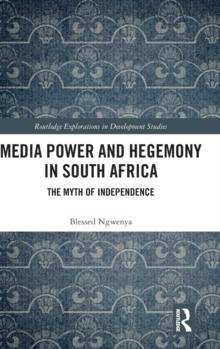 Media Power and Hegemony in South Africa : The Myth of Independence