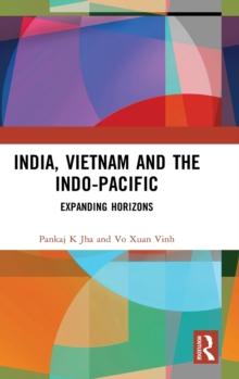 India, Vietnam and the Indo-Pacific : Expanding Horizons