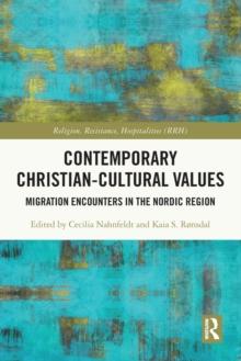 Contemporary Christian-Cultural Values : Migration Encounters in the Nordic Region